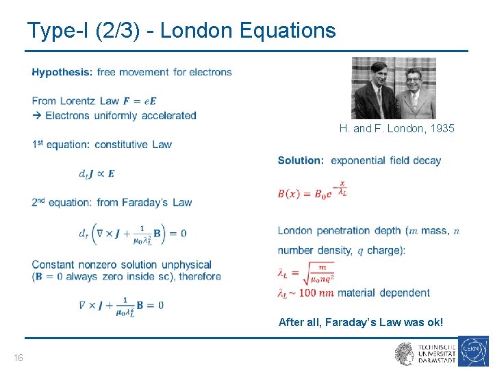 Type-I (2/3) - London Equations • H. and F. London, 1935 After all, Faraday’s