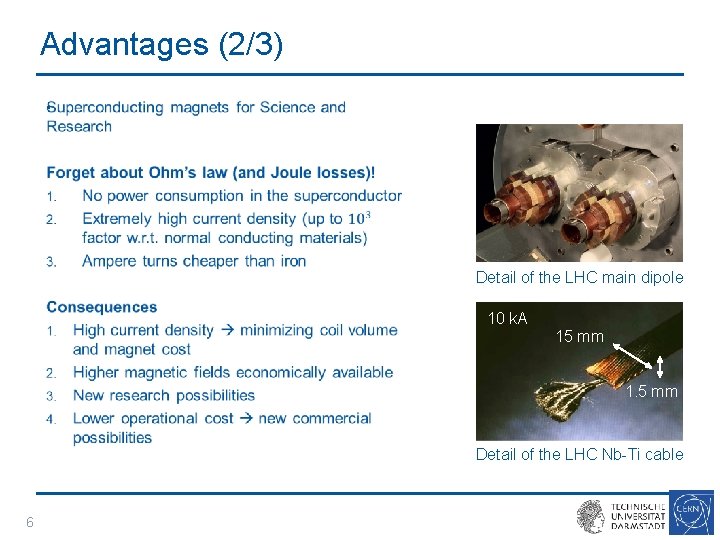 Advantages (2/3) • Detail of the LHC main dipole 10 k. A 15 mm