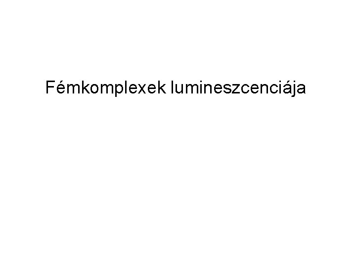 Fémkomplexek lumineszcenciája 