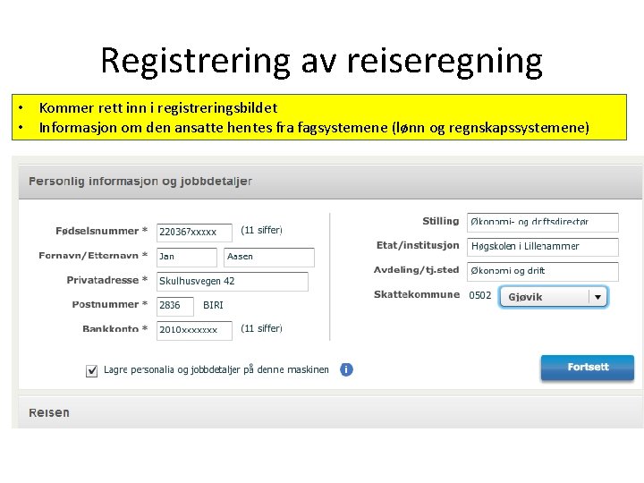 Registrering av reiseregning • Kommer rett inn i registreringsbildet • Informasjon om den ansatte