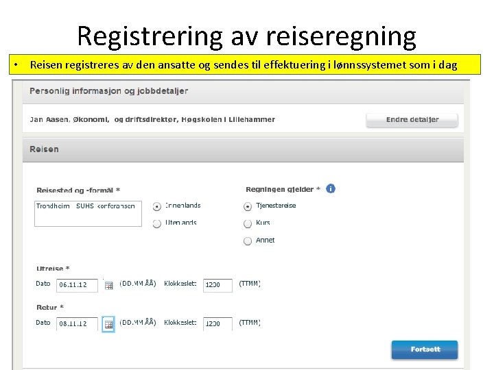 Registrering av reiseregning • Reisen registreres av den ansatte og sendes til effektuering i