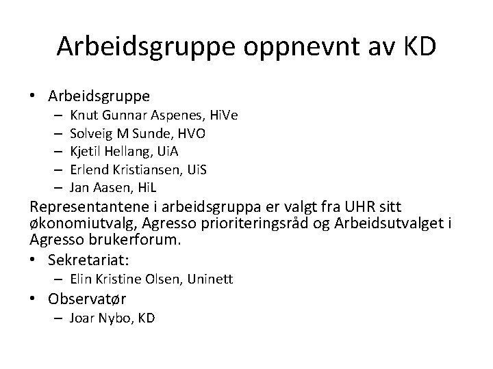 Arbeidsgruppe oppnevnt av KD • Arbeidsgruppe – – – Knut Gunnar Aspenes, Hi. Ve