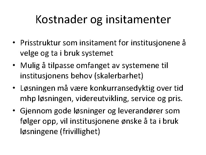 Kostnader og insitamenter • Prisstruktur som insitament for institusjonene å velge og ta i