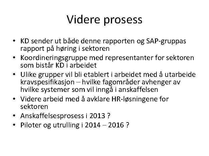 Videre prosess • KD sender ut både denne rapporten og SAP-gruppas rapport på høring
