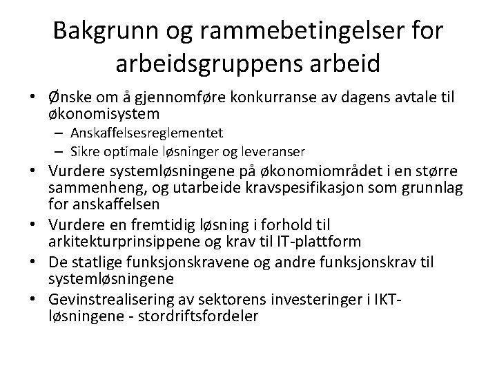 Bakgrunn og rammebetingelser for arbeidsgruppens arbeid • Ønske om å gjennomføre konkurranse av dagens