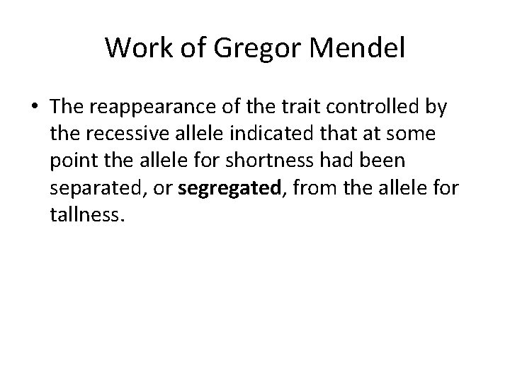 Work of Gregor Mendel • The reappearance of the trait controlled by the recessive