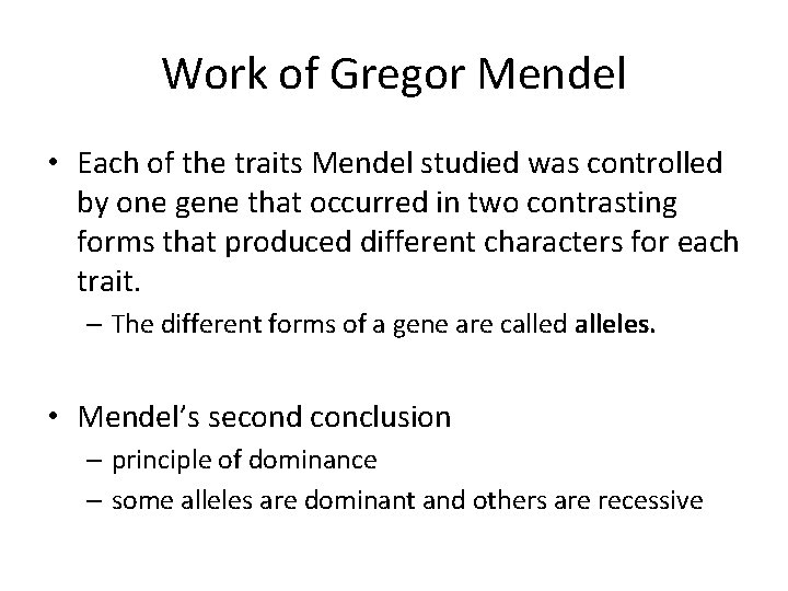 Work of Gregor Mendel • Each of the traits Mendel studied was controlled by