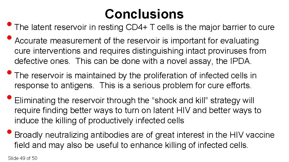 Conclusions • The latent reservoir in resting CD 4+ T cells is the major