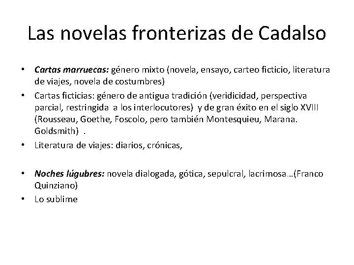 Las novelas fronterizas de Cadalso • Cartas marruecas: género mixto (novela, ensayo, carteo ficticio,