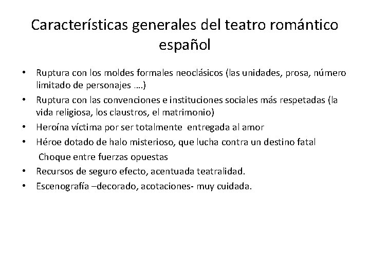 Características generales del teatro romántico español • Ruptura con los moldes formales neoclásicos (las