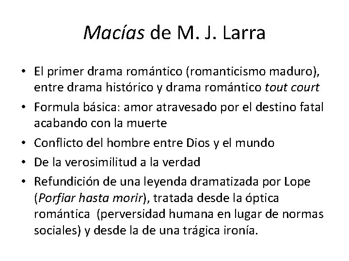 Macías de M. J. Larra • El primer drama romántico (romanticismo maduro), entre drama