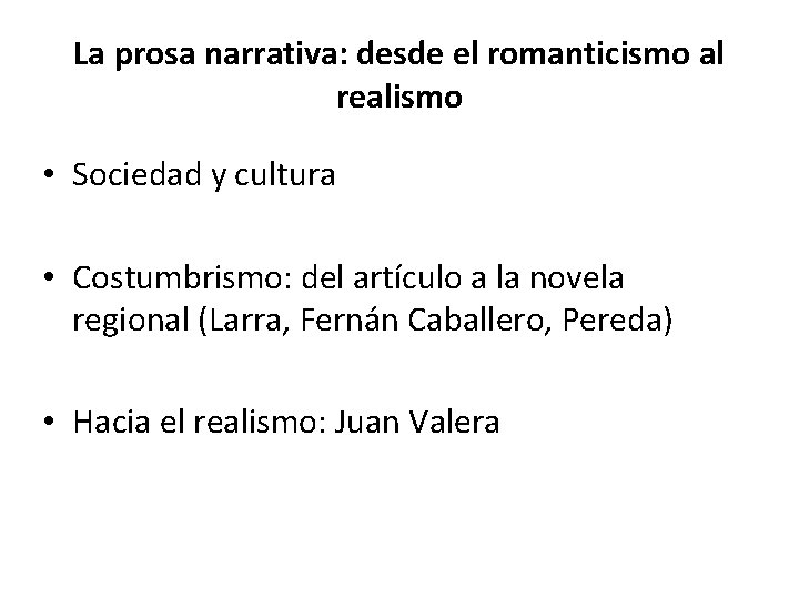 La prosa narrativa: desde el romanticismo al realismo • Sociedad y cultura • Costumbrismo: