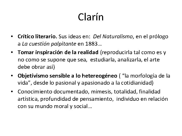Clarín • Crítico literario. Sus ideas en: Del Naturalismo, en el prólogo a La