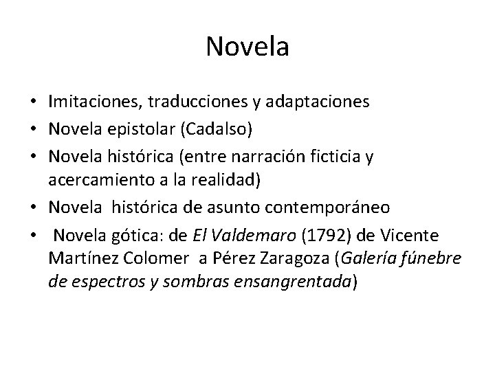 Novela • Imitaciones, traducciones y adaptaciones • Novela epistolar (Cadalso) • Novela histórica (entre