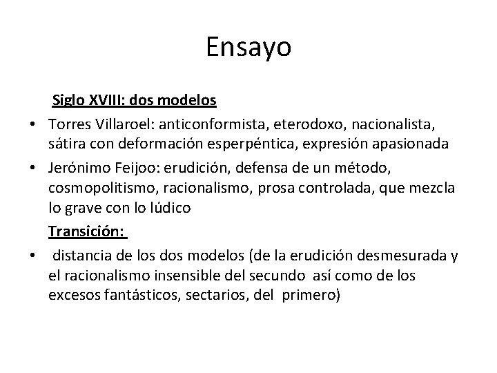 Ensayo Siglo XVIII: dos modelos • Torres Villaroel: anticonformista, eterodoxo, nacionalista, sátira con deformación