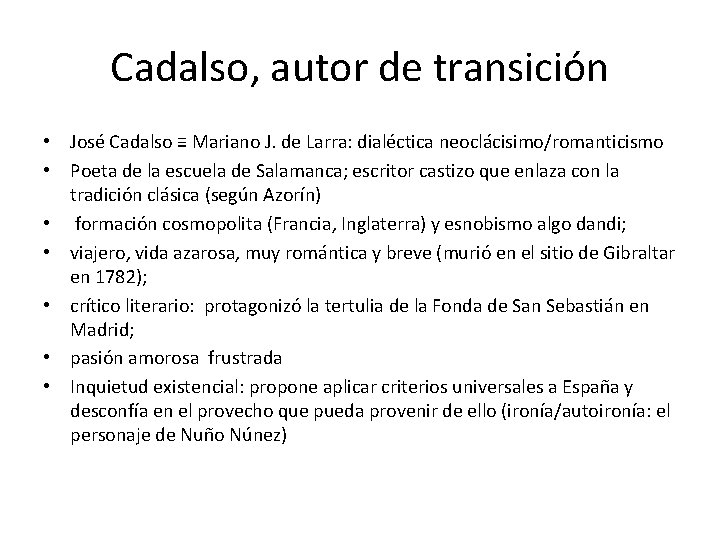 Cadalso, autor de transición • José Cadalso ≡ Mariano J. de Larra: dialéctica neoclácisimo/romanticismo