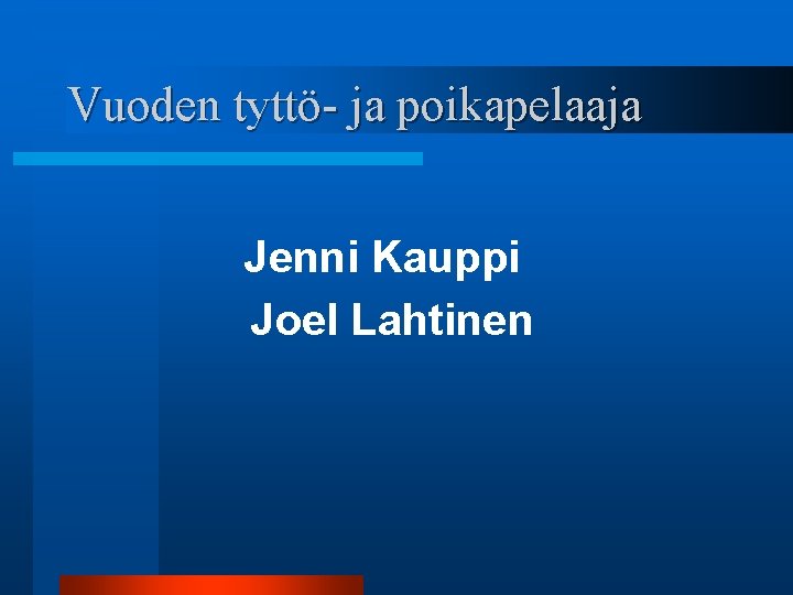Vuoden tyttö- ja poikapelaaja Jenni Kauppi Joel Lahtinen 