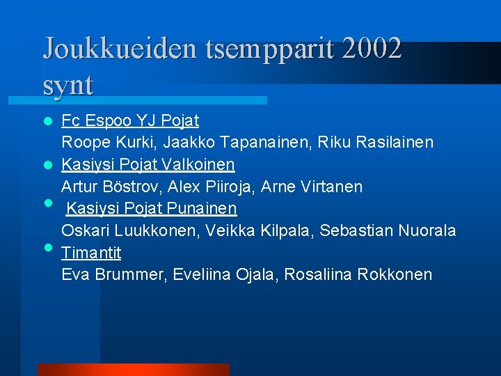 Joukkueiden tsempparit 2002 synt Fc Espoo YJ Pojat Roope Kurki, Jaakko Tapanainen, Riku Rasilainen