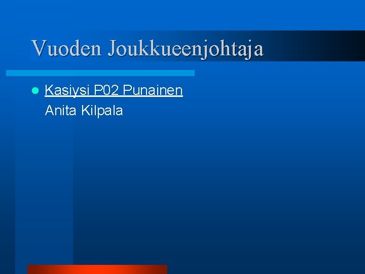 Vuoden Joukkueenjohtaja l Kasiysi P 02 Punainen Anita Kilpala 