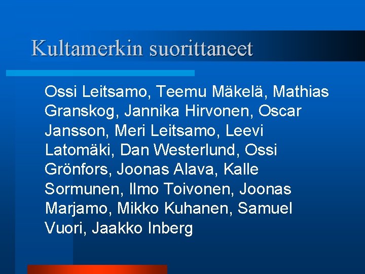 Kultamerkin suorittaneet Ossi Leitsamo, Teemu Mäkelä, Mathias Granskog, Jannika Hirvonen, Oscar Jansson, Meri Leitsamo,