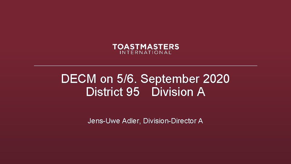 DECM on 5/6. September 2020 District 95 Division A Jens-Uwe Adler, Division-Director A 