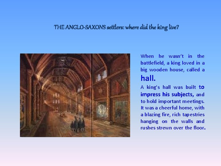 THE ANGLO-SAXONS settlers: where did the king live? When he wasn’t in the battlefield,