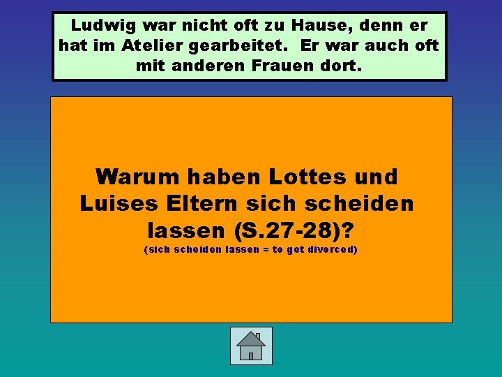 Ludwig war nicht oft zu Hause, denn er hat im Atelier gearbeitet. Er war