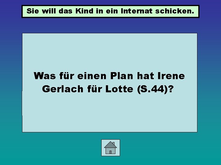 Sie will das Kind in ein Internat schicken. Was für einen Plan hat Irene