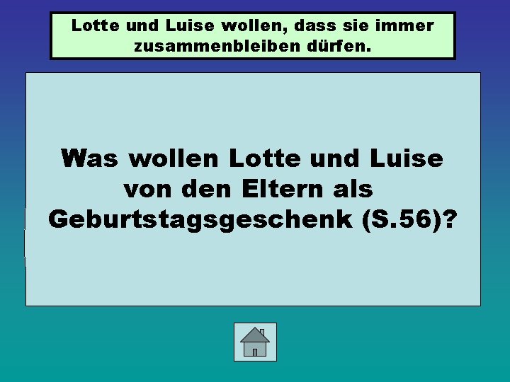 Lotte und Luise wollen, dass sie immer zusammenbleiben dürfen. Was wollen Lotte und Luise