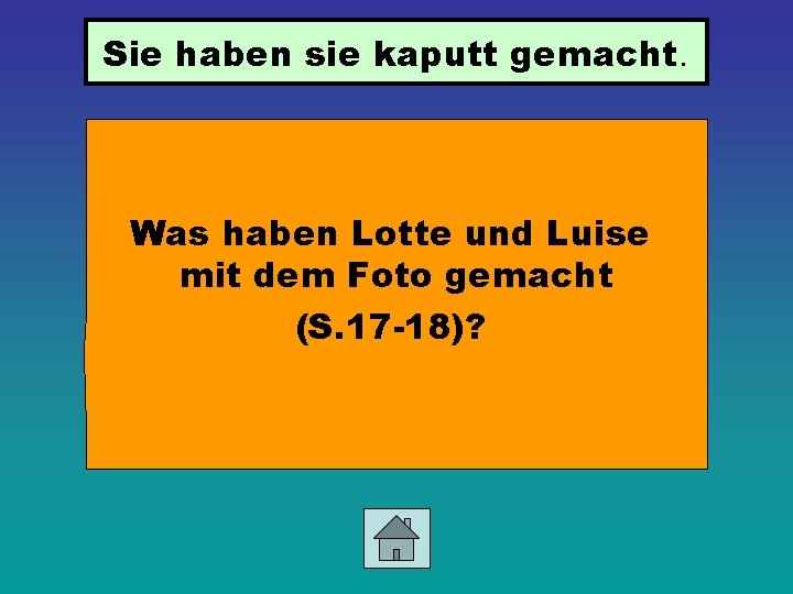 Sie haben sie kaputt gemacht. Was haben Lotte und Luise mit dem Foto gemacht