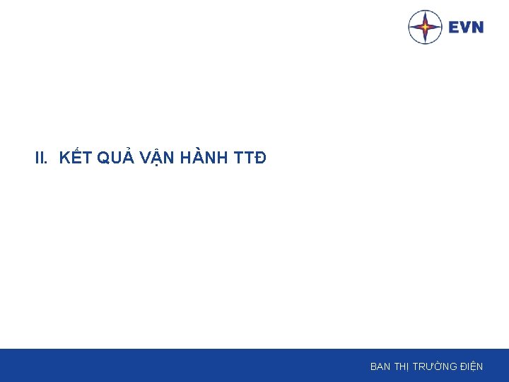 II. KẾT QUẢ VẬN HÀNH TTĐ BAN THỊ TRƯỜNG ĐIỆN 