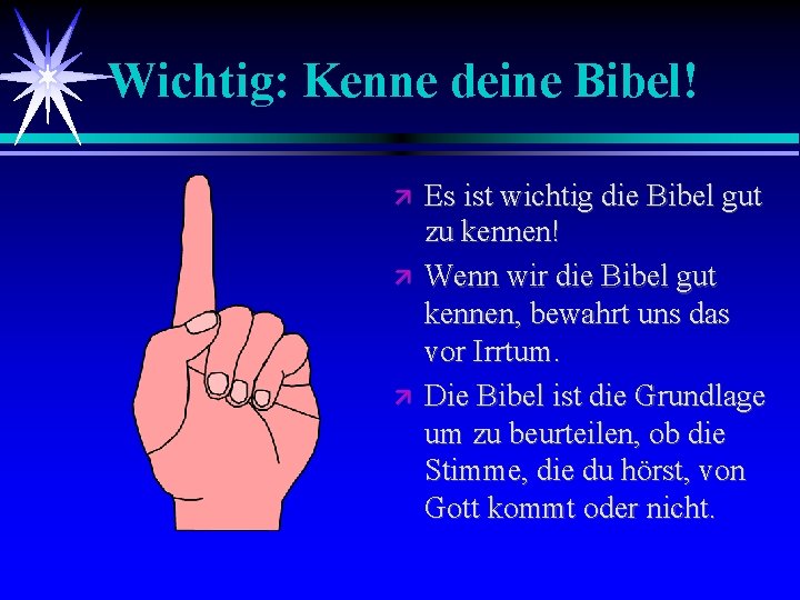 Wichtig: Kenne deine Bibel! Es ist wichtig die Bibel gut zu kennen! Wenn wir