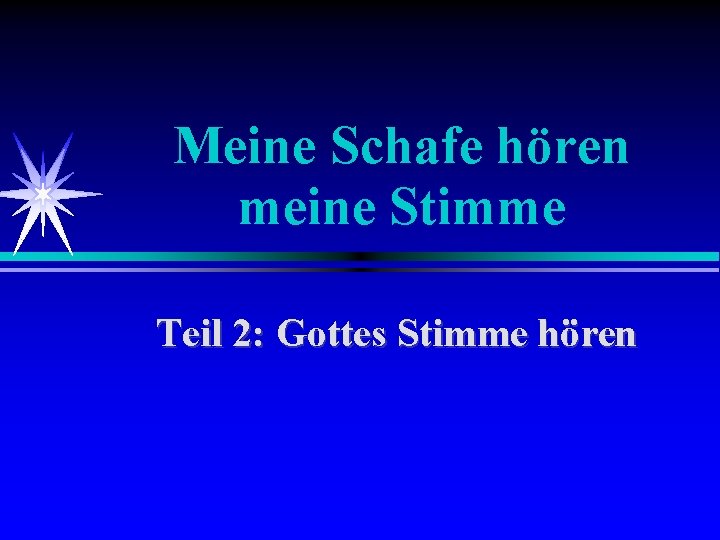 Meine Schafe hören meine Stimme Teil 2: Gottes Stimme hören 