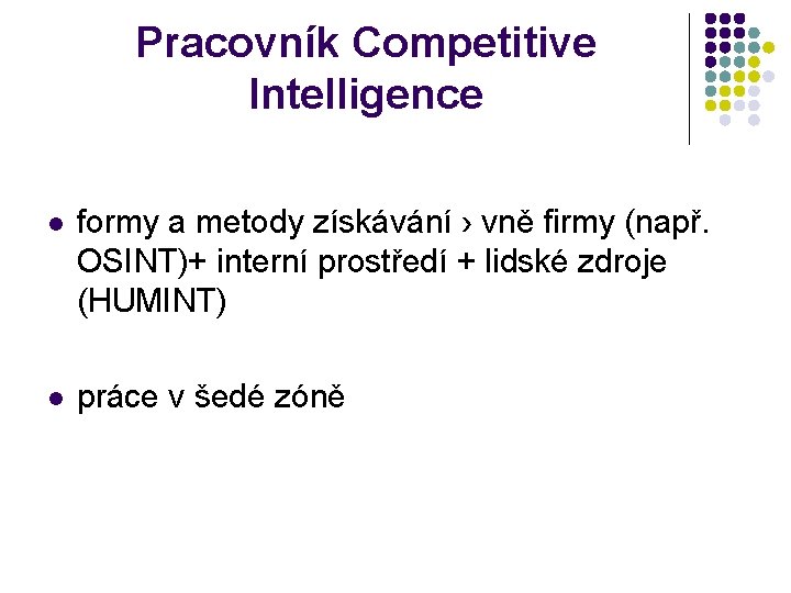 Pracovník Competitive Intelligence formy a metody získávání › vně firmy (např. OSINT)+ interní prostředí