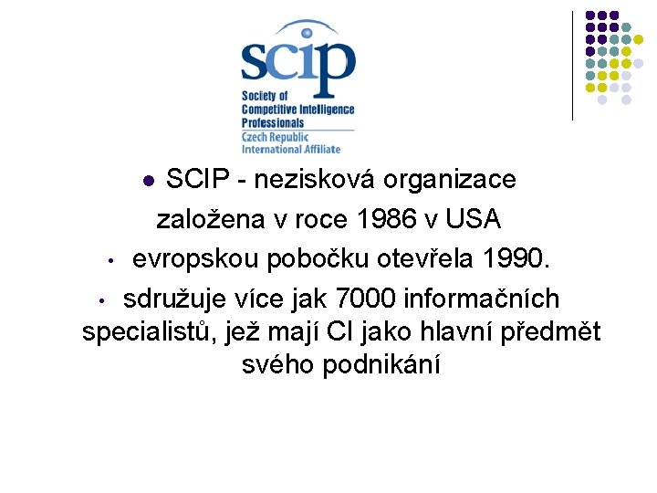 SCIP - nezisková organizace založena v roce 1986 v USA • evropskou pobočku otevřela