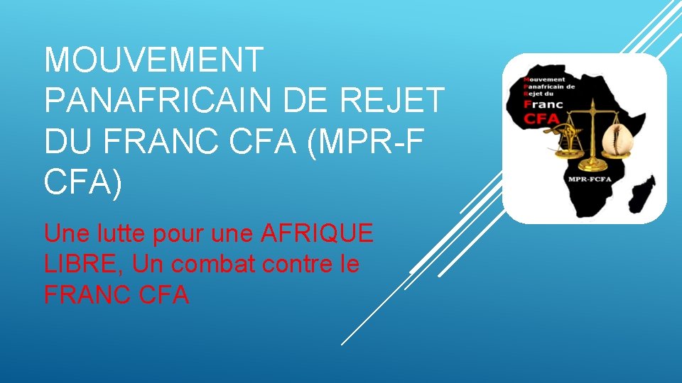 MOUVEMENT PANAFRICAIN DE REJET DU FRANC CFA (MPR-F CFA) Une lutte pour une AFRIQUE