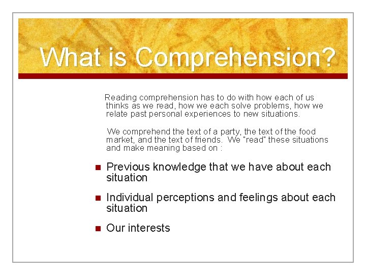 What is Comprehension? Reading comprehension has to do with how each of us thinks
