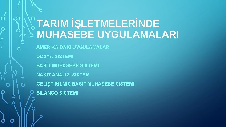 TARIM İŞLETMELERİNDE MUHASEBE UYGULAMALARI AMERIKA’DAKI UYGULAMALAR DOSYA SISTEMI BASIT MUHASEBE SISTEMI NAKIT ANALIZI SISTEMI