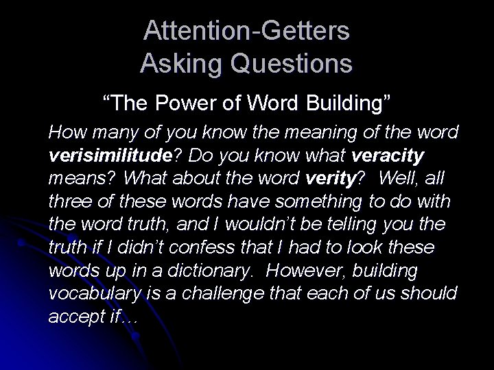 Attention-Getters Asking Questions “The Power of Word Building” How many of you know the