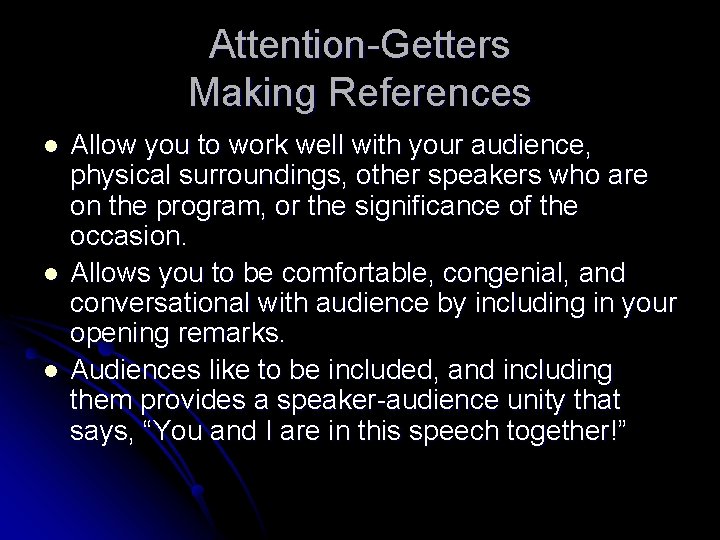 Attention-Getters Making References l l l Allow you to work well with your audience,