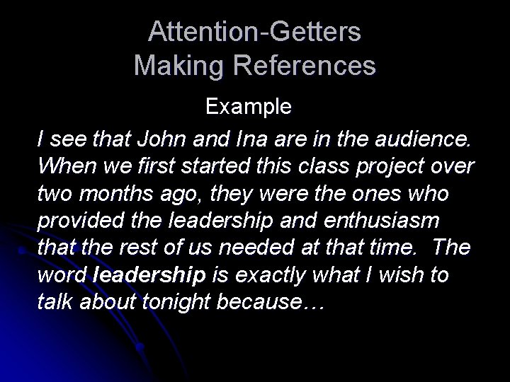 Attention-Getters Making References Example I see that John and Ina are in the audience.