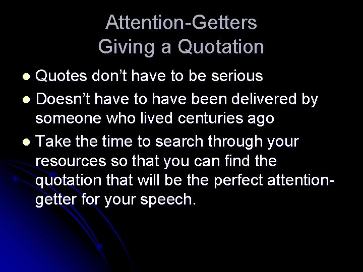 Attention-Getters Giving a Quotation Quotes don’t have to be serious l Doesn’t have to