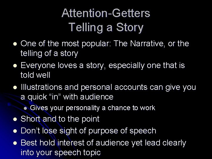 Attention-Getters Telling a Story l l l One of the most popular: The Narrative,