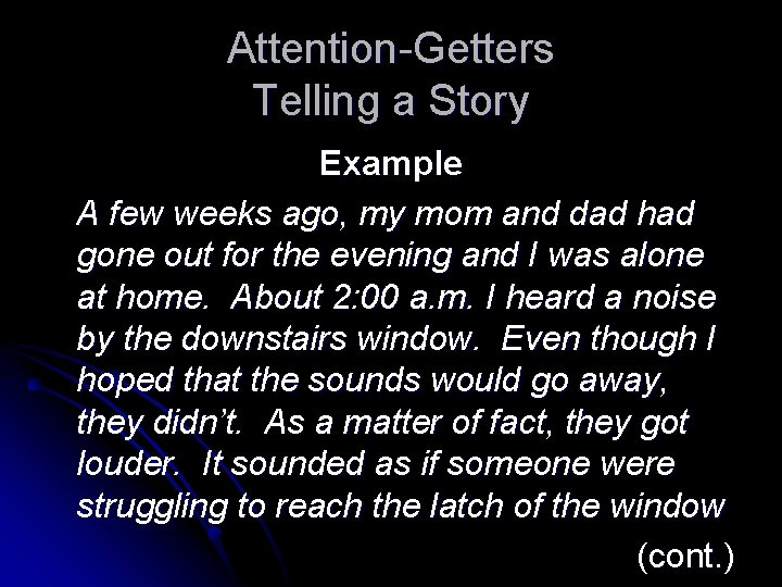 Attention-Getters Telling a Story Example A few weeks ago, my mom and dad had