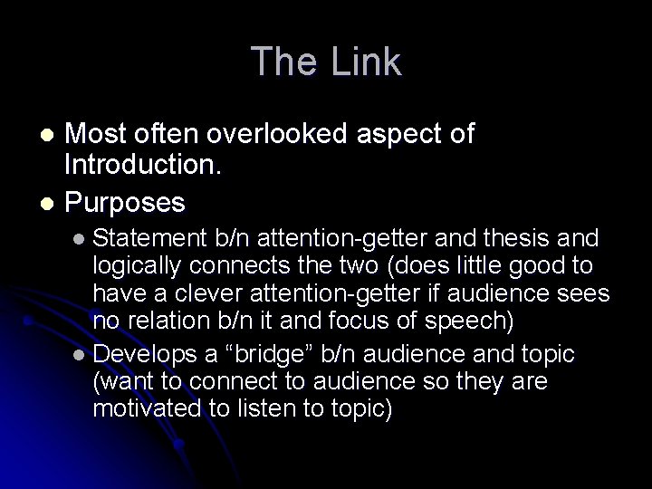 The Link Most often overlooked aspect of Introduction. l Purposes l l Statement b/n