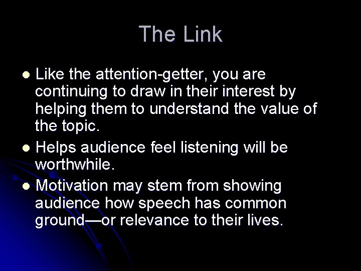 The Link Like the attention-getter, you are continuing to draw in their interest by