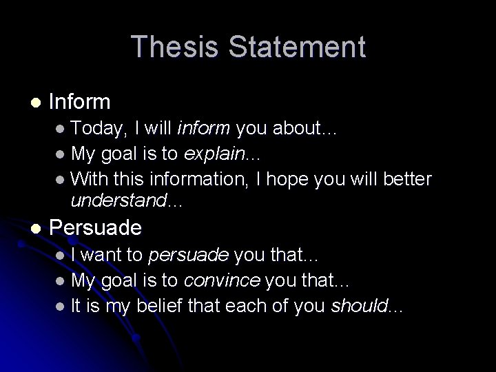 Thesis Statement l Inform l Today, I will inform you about… l My goal