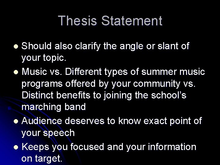 Thesis Statement Should also clarify the angle or slant of your topic. l Music