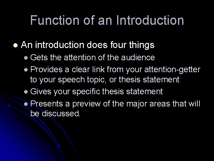 Function of an Introduction l An introduction does four things l Gets the attention