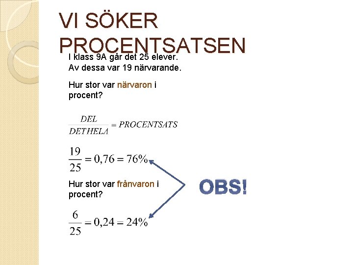 VI SÖKER PROCENTSATSEN I klass 9 A går det 25 elever. Av dessa var